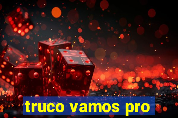 truco vamos pro